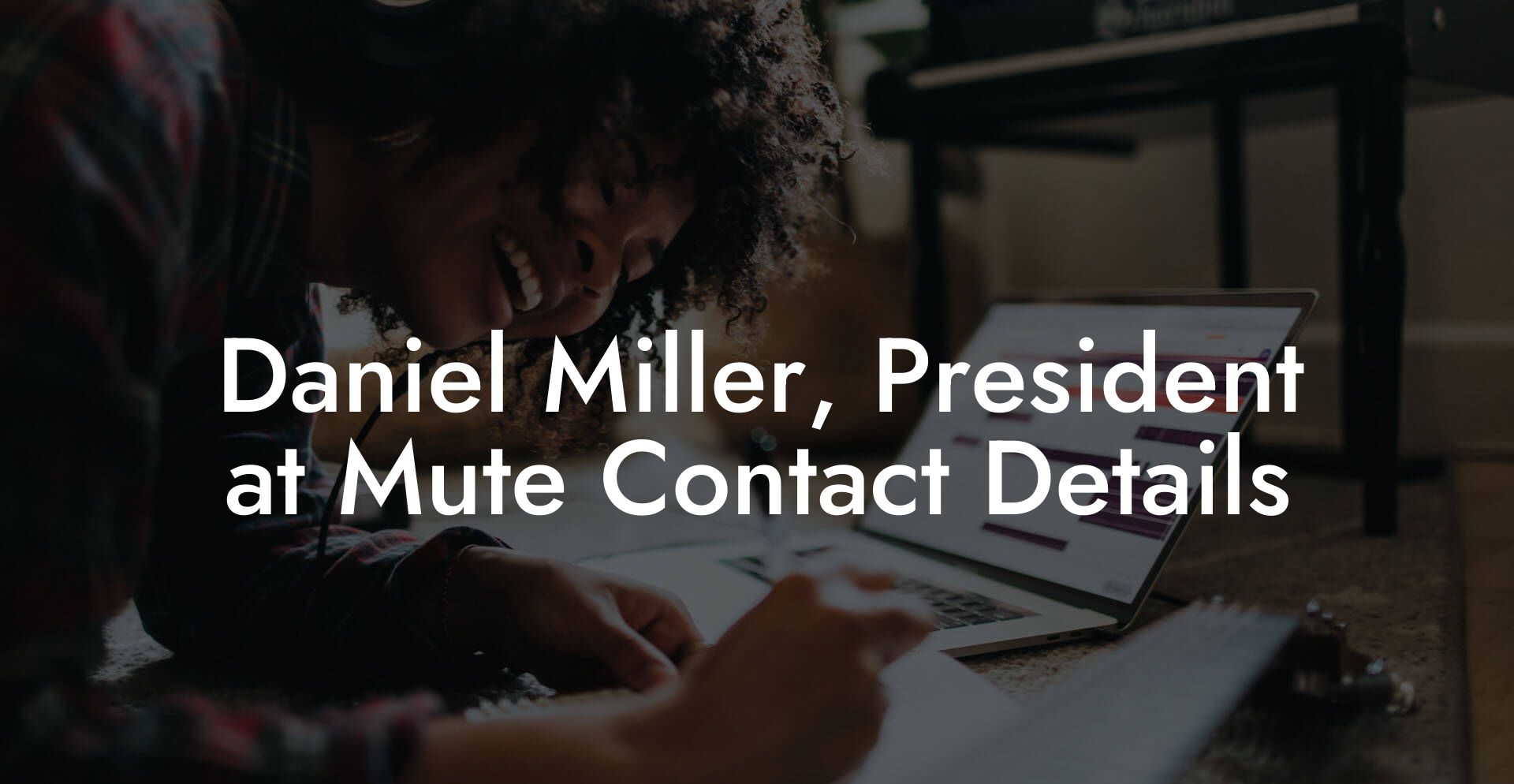 Daniel Miller, President at Mute Contact Details