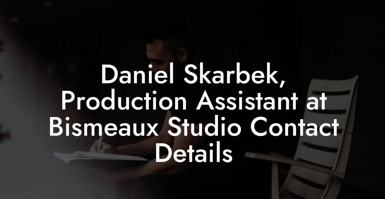 Daniel Skarbek, Production Assistant at Bismeaux Studio Contact Details