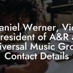 Daniel Werner, Vice President of A&R at Universal Music Group Contact Details