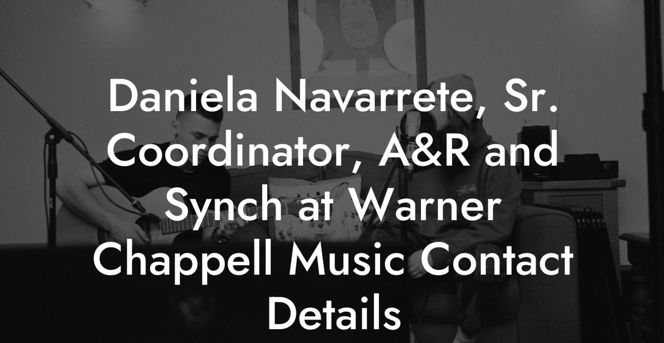 Daniela Navarrete, Sr. Coordinator, A&R and Synch at Warner Chappell Music Contact Details