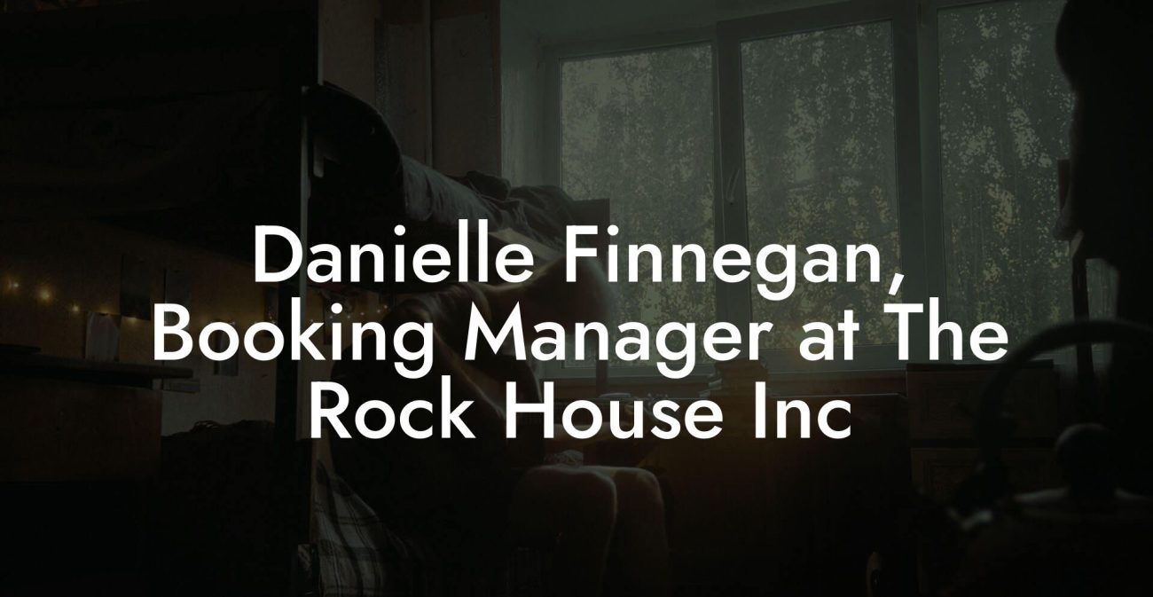 Danielle Finnegan, Booking Manager at The Rock House Inc