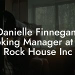 Danielle Finnegan, Booking Manager at The Rock House Inc