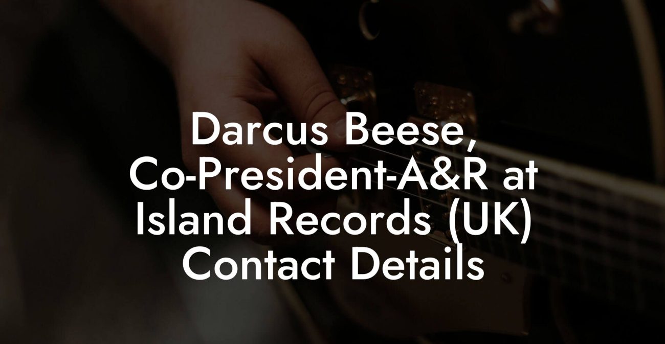 Darcus Beese, Co-President-A&R at Island Records (UK) Contact Details