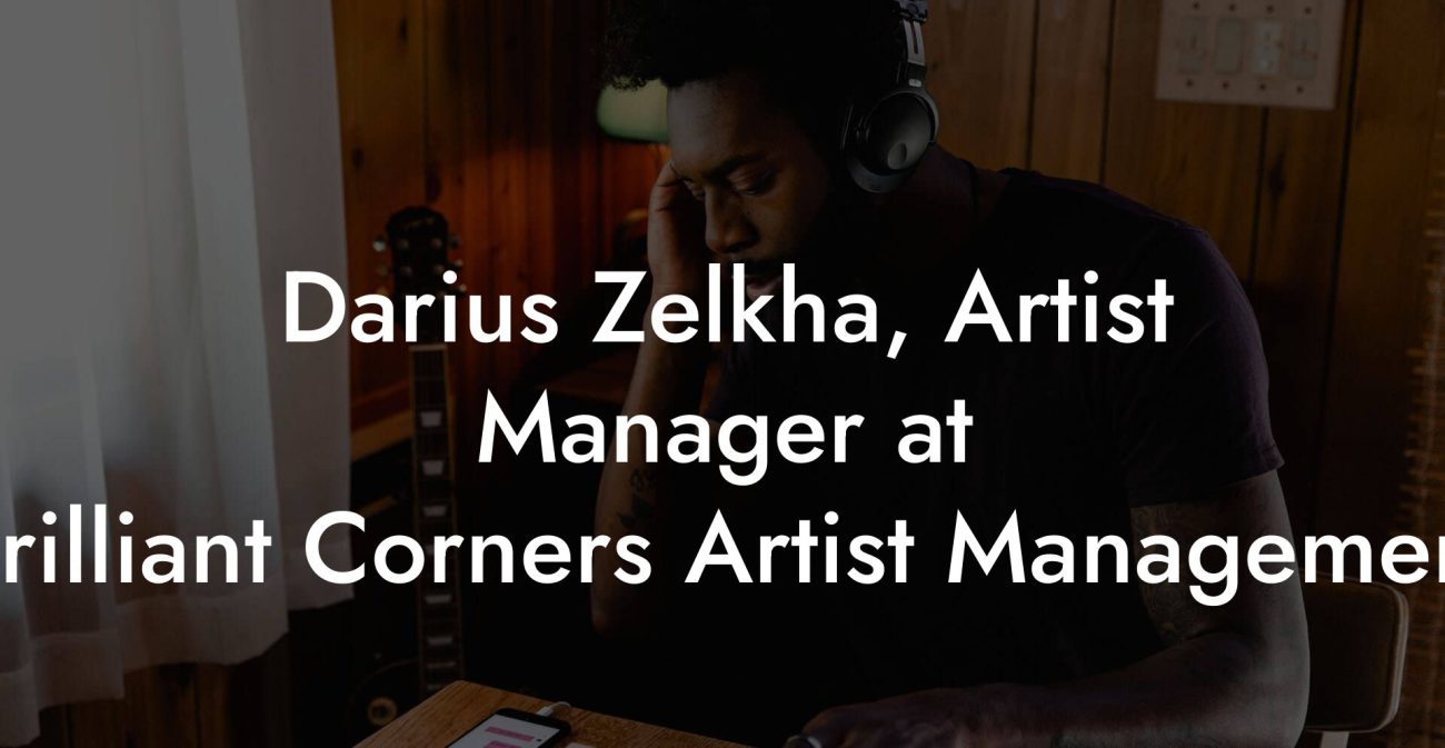 Darius Zelkha, Artist Manager at Brilliant Corners Artist Management