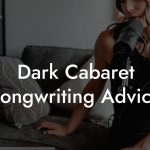 Dark Cabaret Songwriting Advice