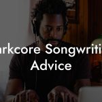 Darkcore Songwriting Advice