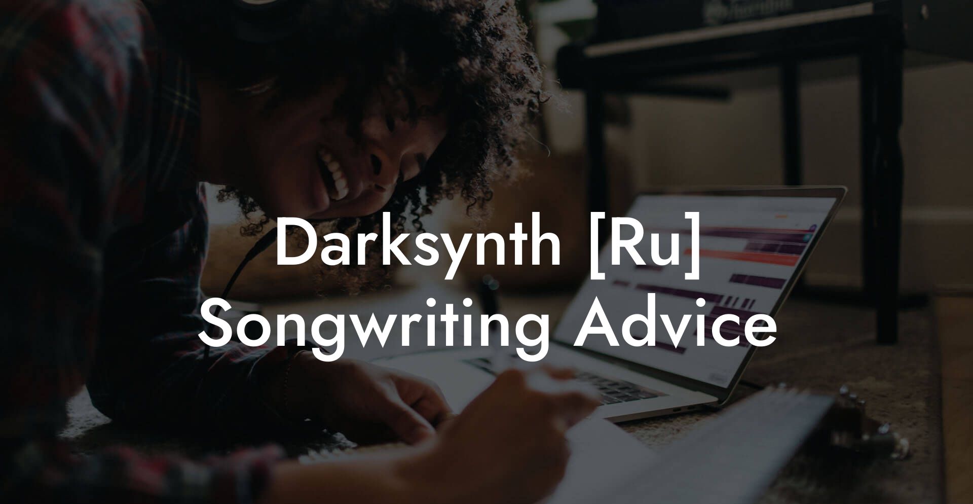 Darksynth [Ru] Songwriting Advice