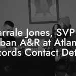 Darrale Jones, SVP of Urban A&R at Atlantic Records Contact Details