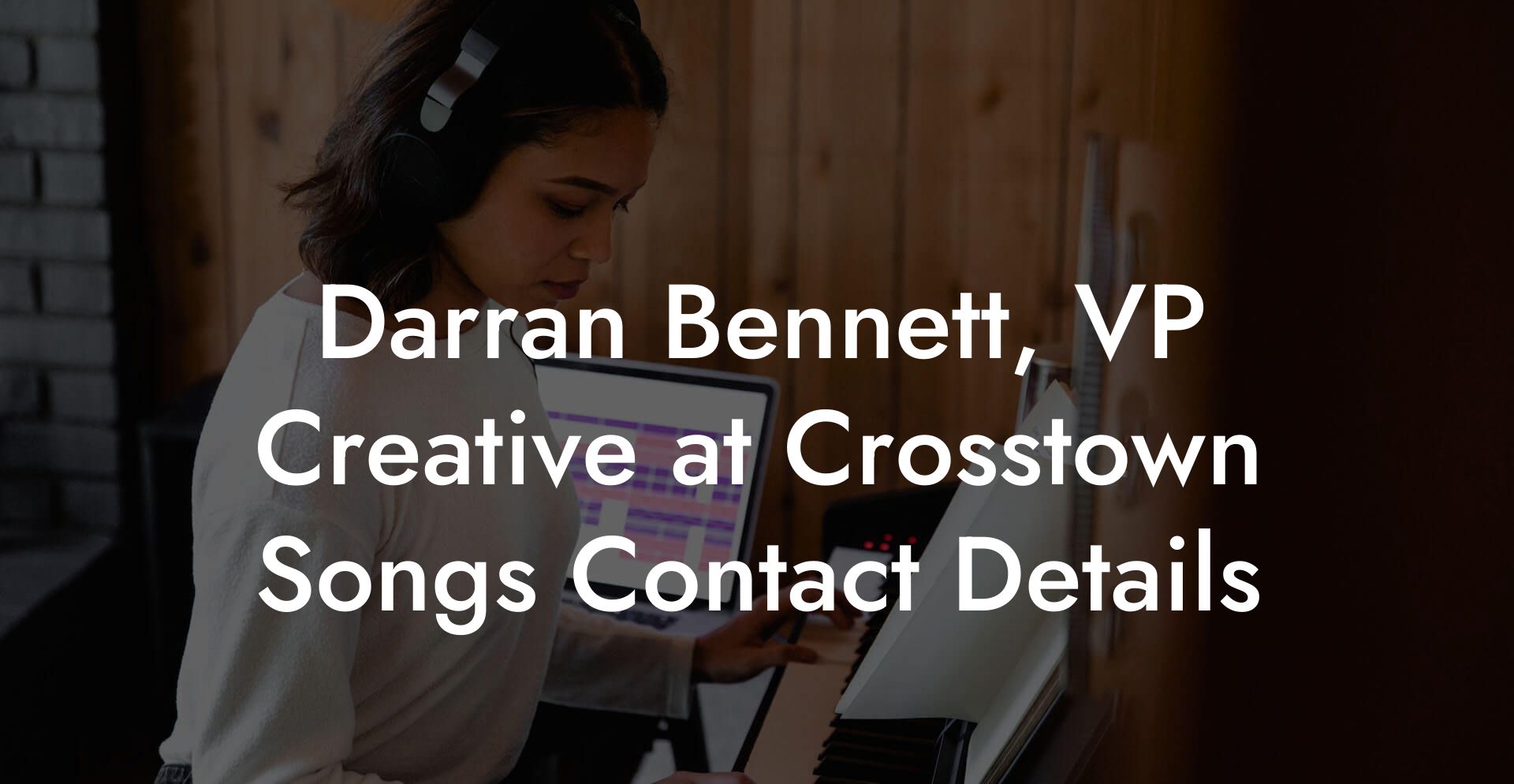 Darran Bennett, VP Creative at Crosstown Songs Contact Details