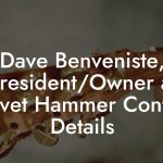 Dave Benveniste, President/Owner at Velvet Hammer Contact Details