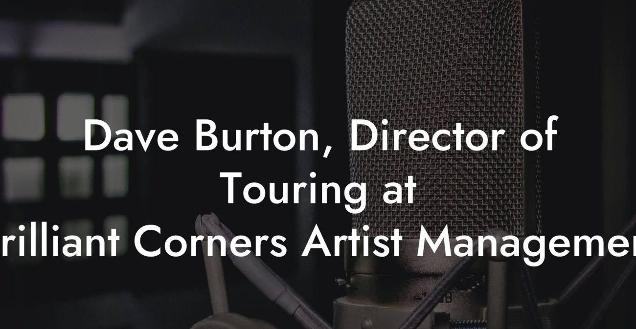 Dave Burton, Director of Touring at Brilliant Corners Artist Management