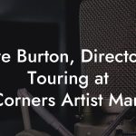 Dave Burton, Director of Touring at Brilliant Corners Artist Management