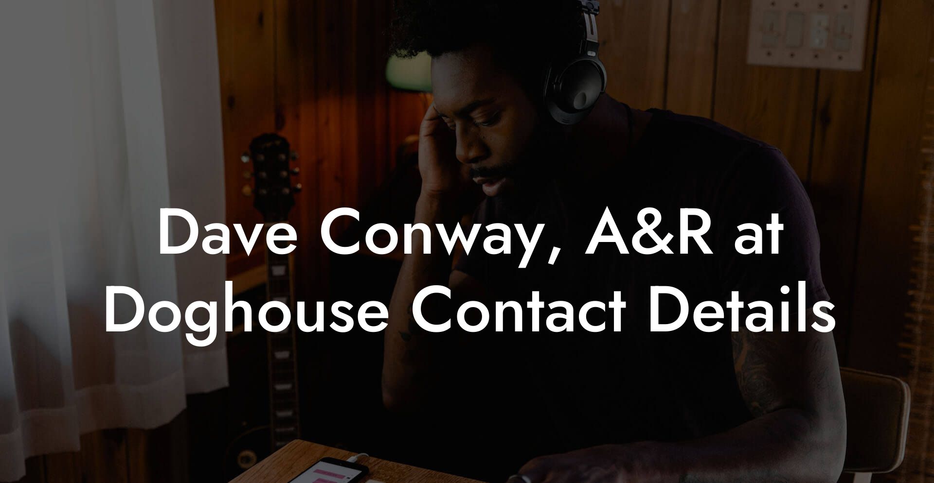 Dave Conway, A&R at Doghouse Contact Details