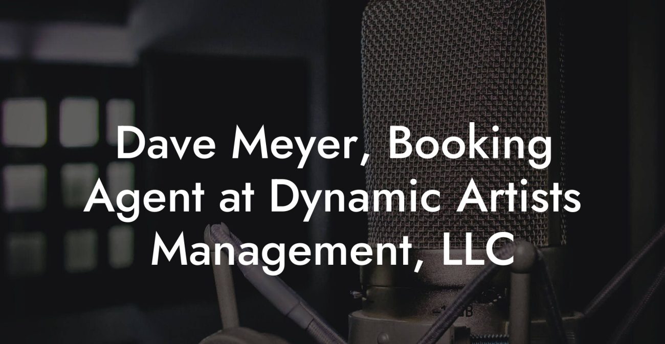 Dave Meyer, Booking Agent at Dynamic Artists Management, LLC