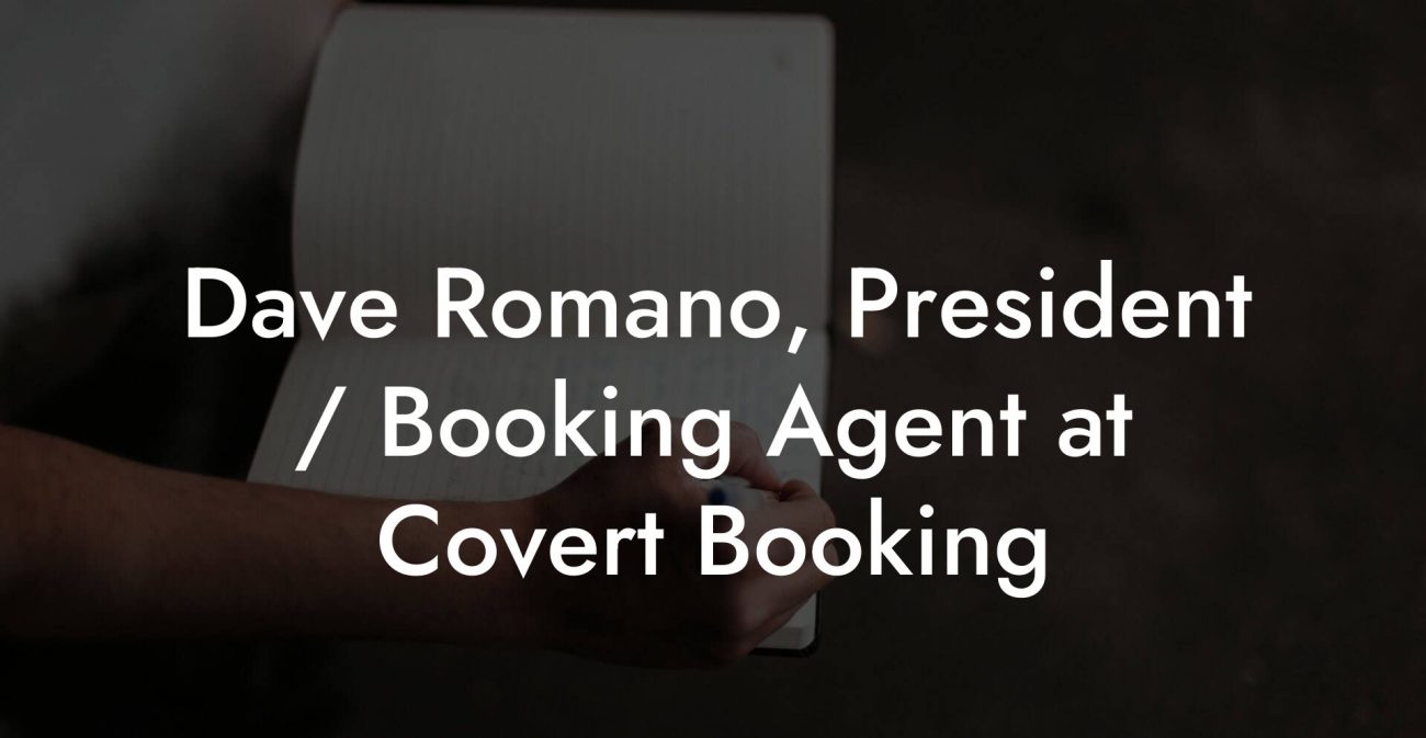 Dave Romano, President / Booking Agent at Covert Booking