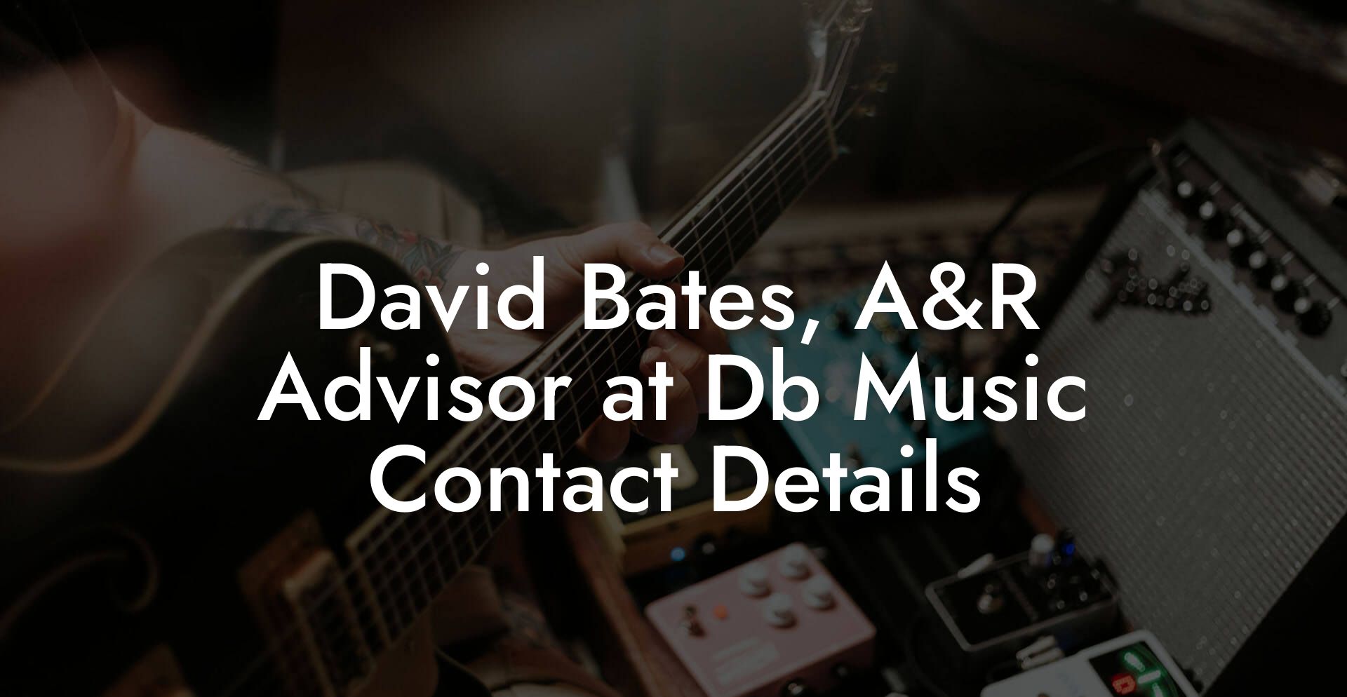 David Bates, A&R Advisor at Db Music Contact Details