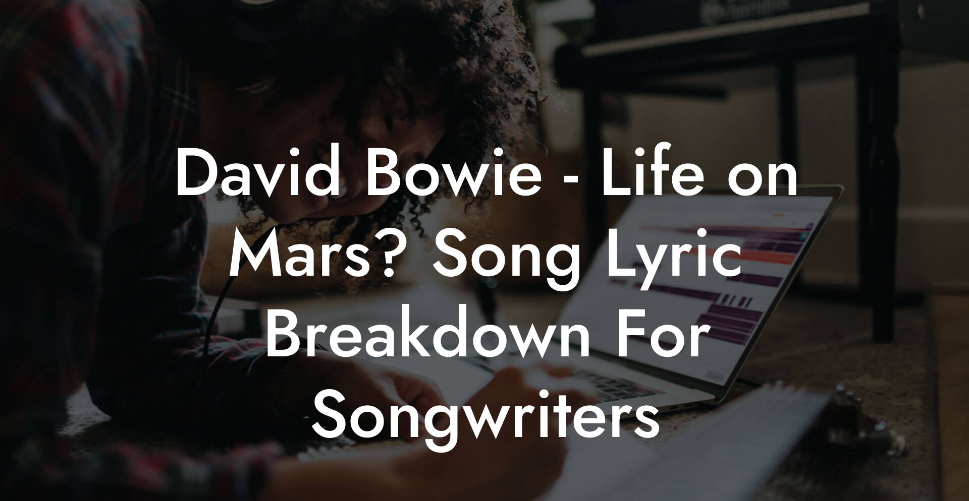 David Bowie - Life on Mars? Song Lyric Breakdown For Songwriters