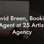 David Breen, Booking Agent at 25 Artist Agency