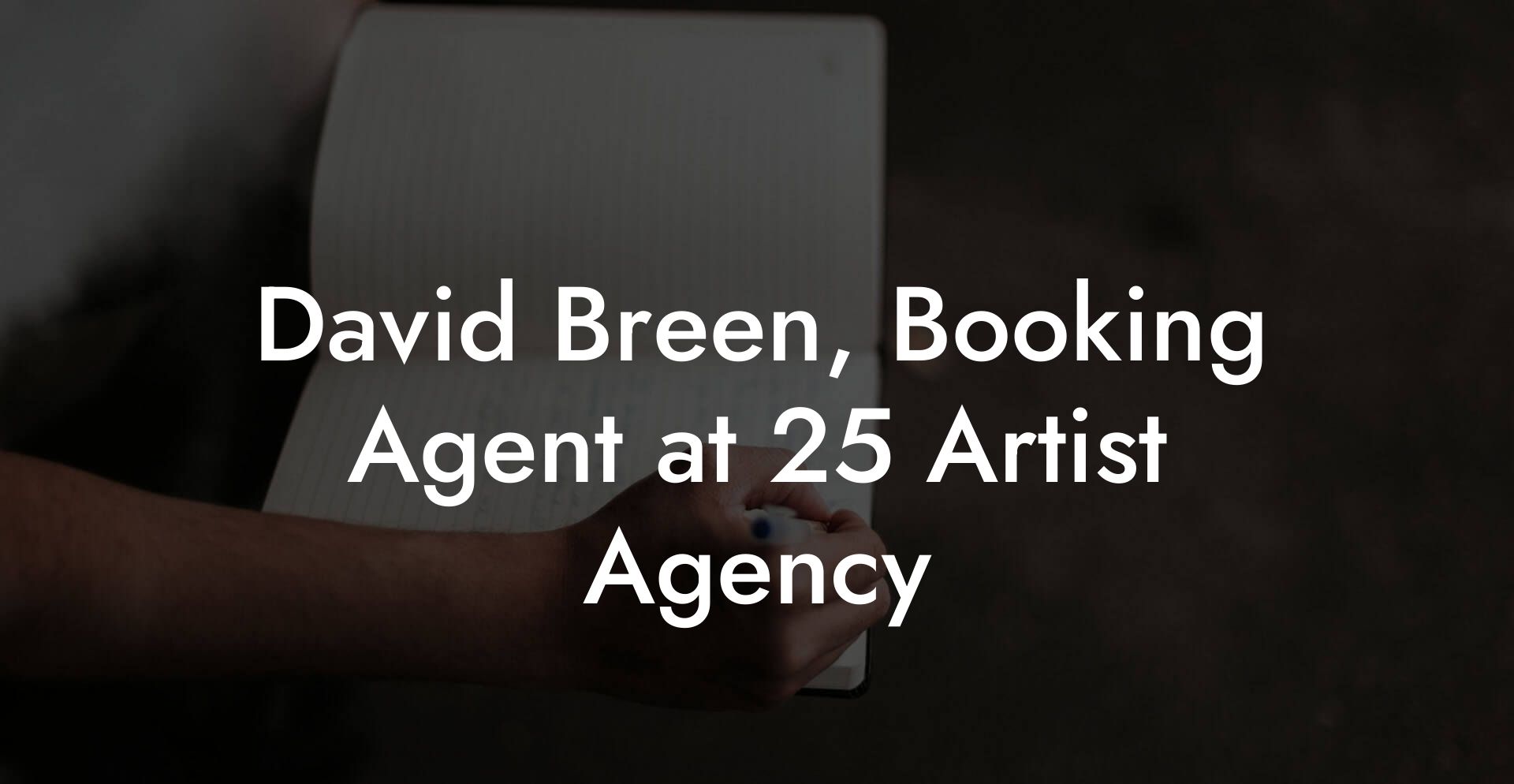 David Breen, Booking Agent at 25 Artist Agency