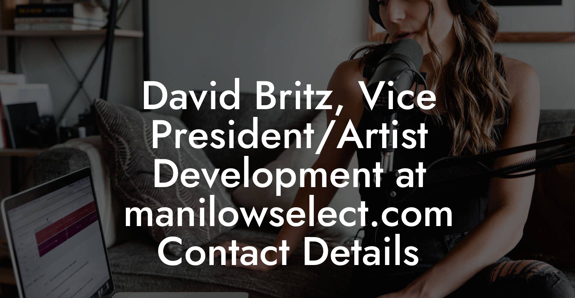 David Britz, Vice President/Artist Development at manilowselect.com Contact Details