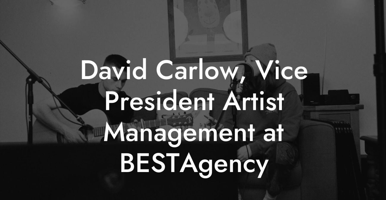 David Carlow, Vice President Artist Management at BESTAgency