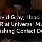 David Gray, Head Of A&R at Universal Music Publishing Contact Details