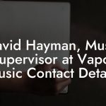 David Hayman, Music Supervisor at Vapor Music Contact Details