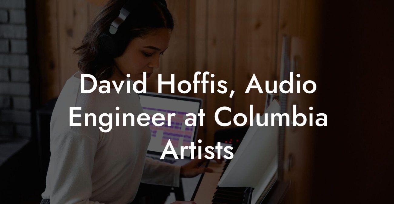 David Hoffis, Audio Engineer at Columbia Artists