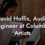 David Hoffis, Audio Engineer at Columbia Artists