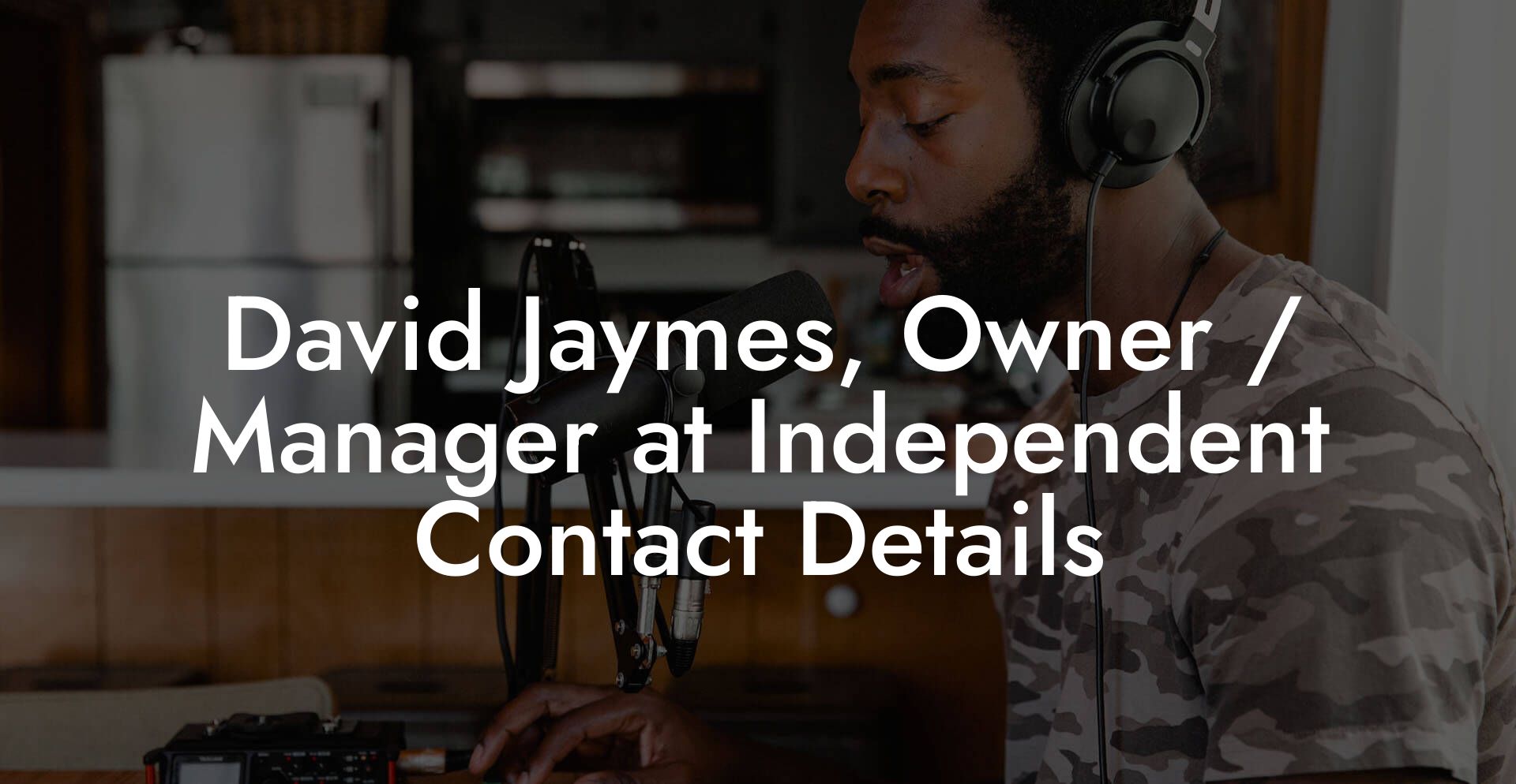 David Jaymes, Owner / Manager at Independent Contact Details