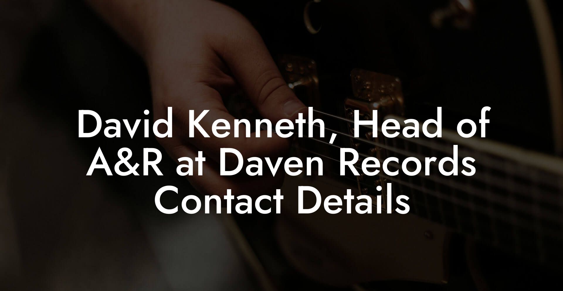 David Kenneth, Head of A&R at Daven Records Contact Details