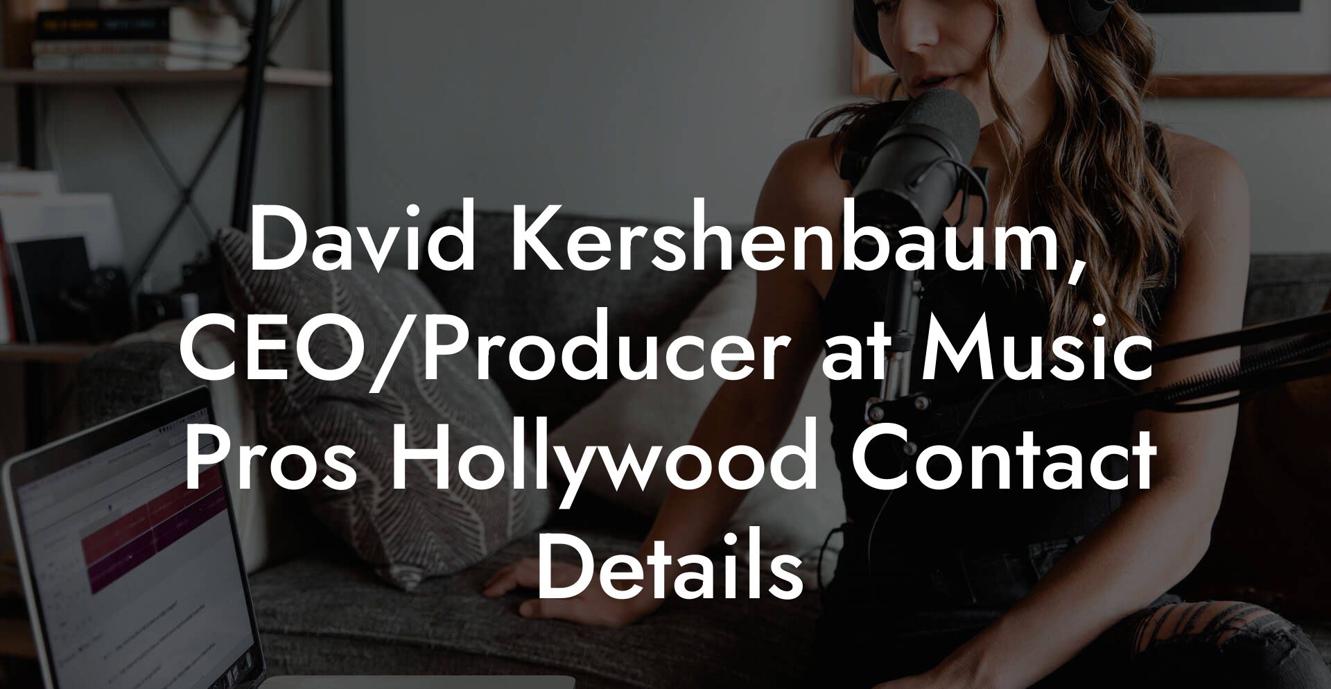 David Kershenbaum, CEO/Producer at Music Pros Hollywood Contact Details