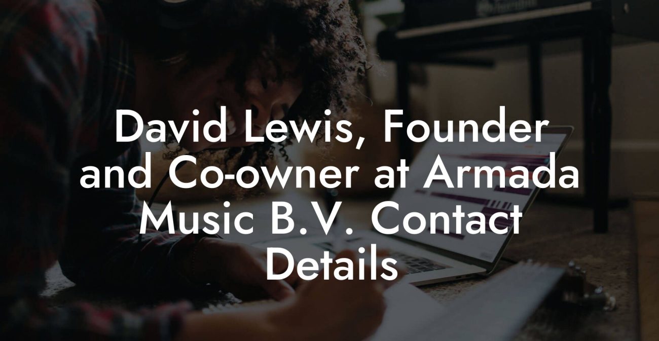 David Lewis, Founder and Co-owner at Armada Music B.V. Contact Details