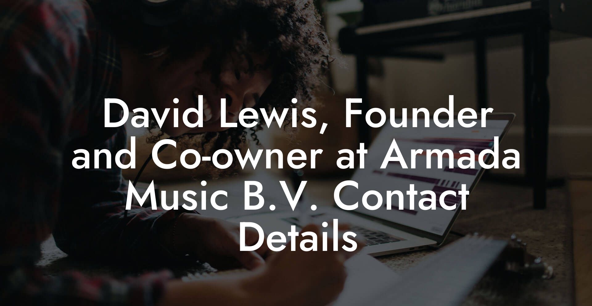 David Lewis, Founder and Co-owner at Armada Music B.V. Contact Details