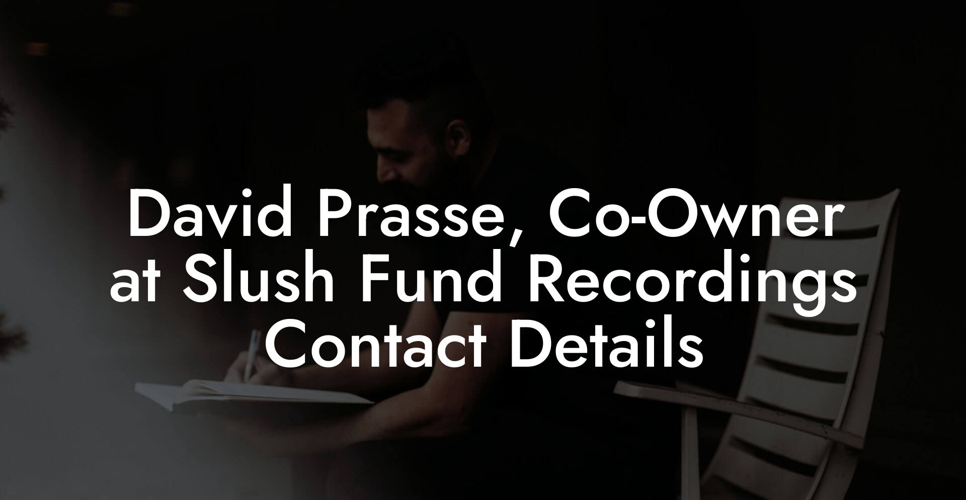 David Prasse, Co-Owner at Slush Fund Recordings Contact Details