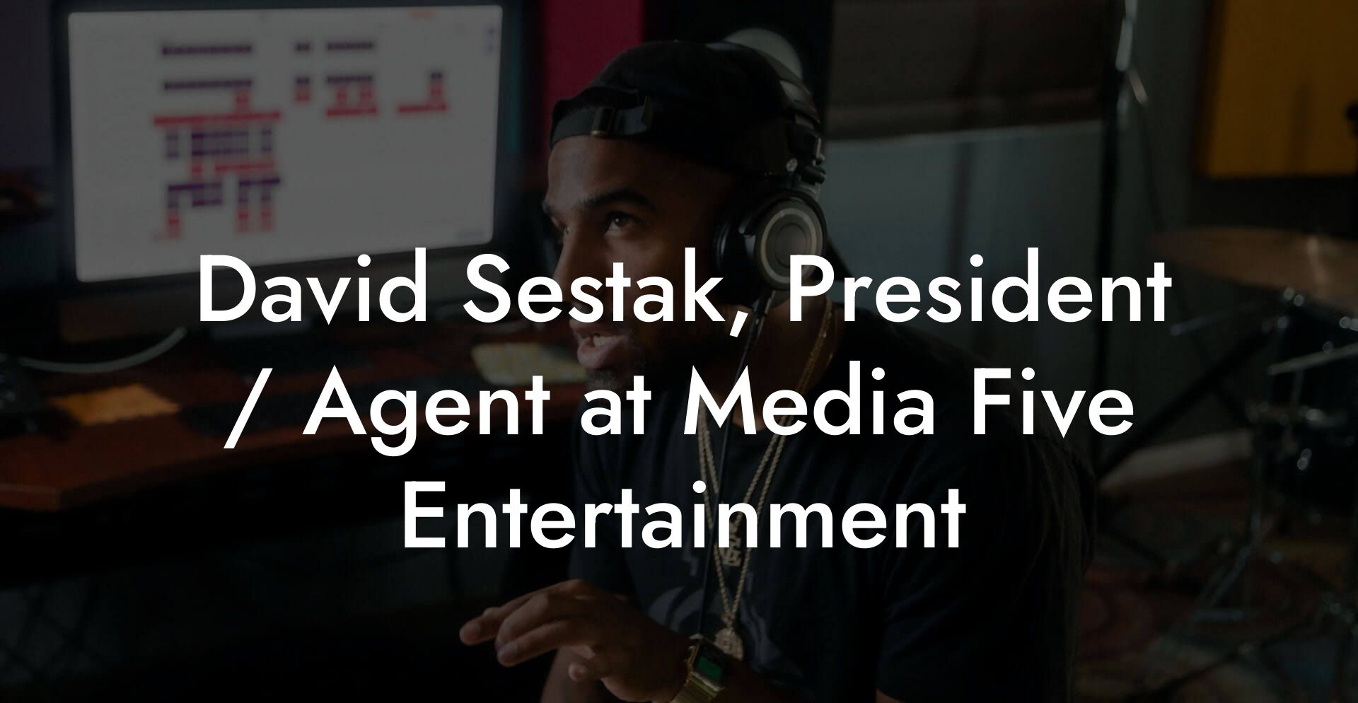 David Sestak, President / Agent at Media Five Entertainment