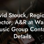 David Stouck, Regional Director, A&R at Warner Music Group Contact Details