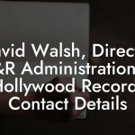 David Walsh, Director A&R Administration at Hollywood Records Contact Details