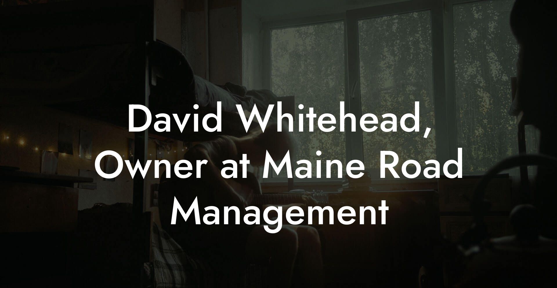 David Whitehead, Owner at Maine Road Management