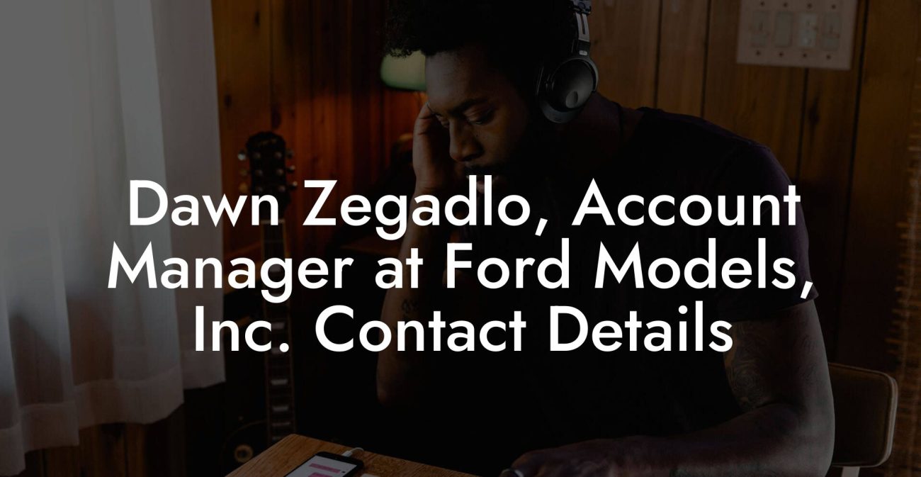 Dawn Zegadlo, Account Manager at Ford Models, Inc. Contact Details