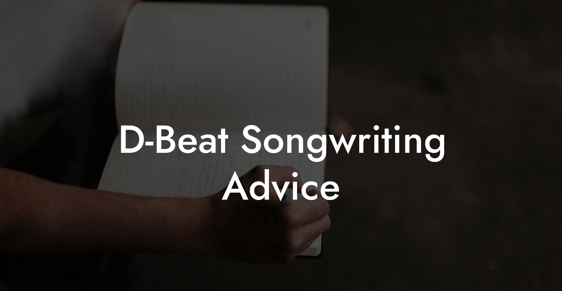 D-Beat Songwriting Advice