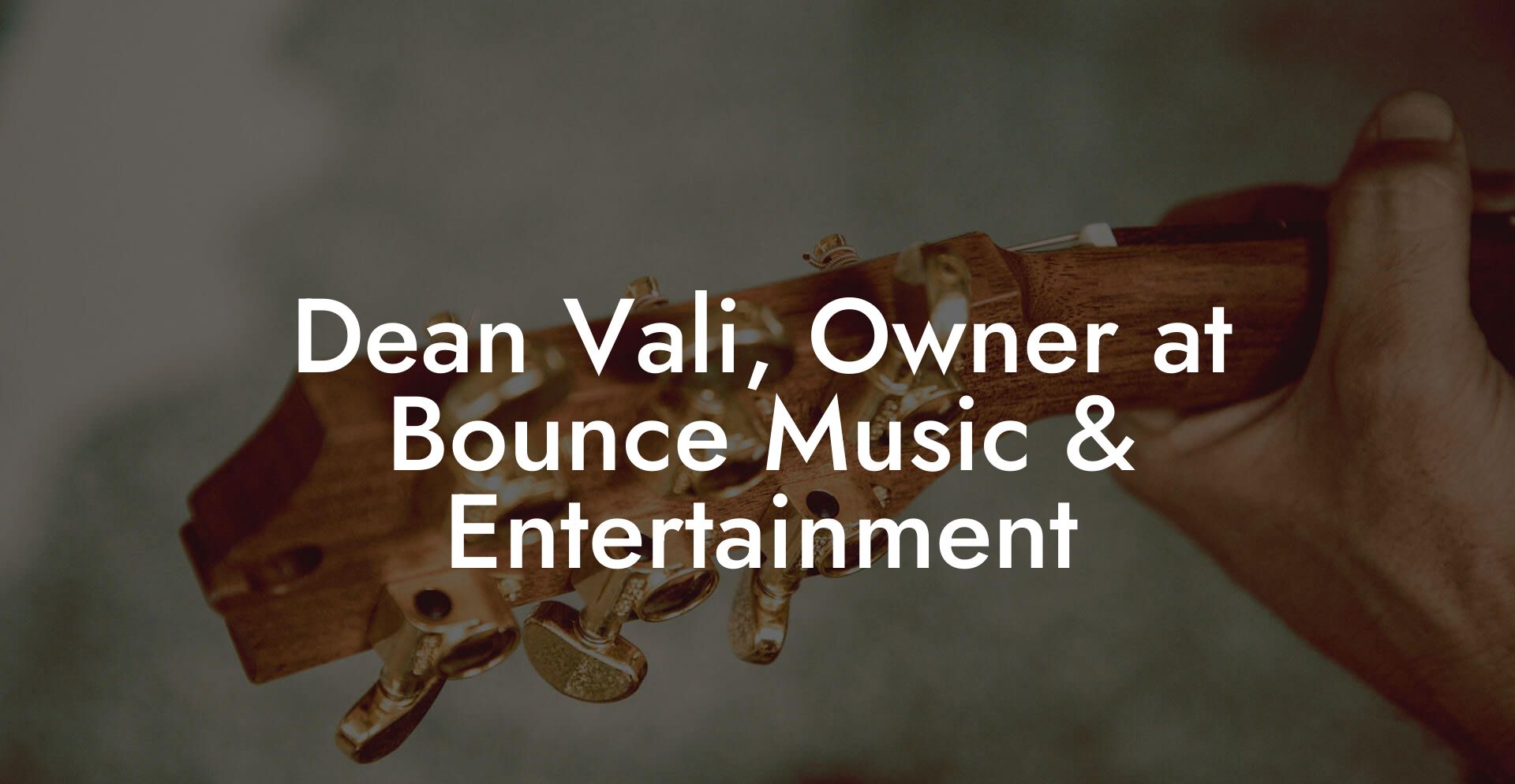 Dean Vali, Owner at Bounce Music & Entertainment