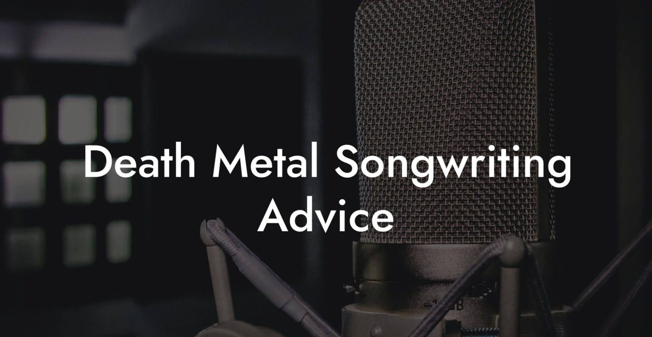 Death Metal Songwriting Advice