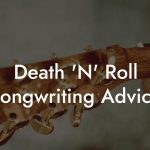 Death 'N' Roll Songwriting Advice