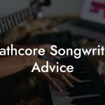 Deathcore Songwriting Advice