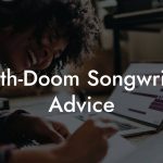 Death-Doom Songwriting Advice