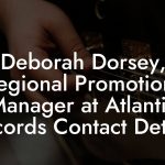Deborah Dorsey, Regional Promotions Manager at Atlantic Records Contact Details
