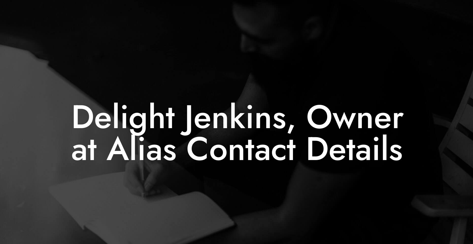 Delight Jenkins, Owner at Alias Contact Details