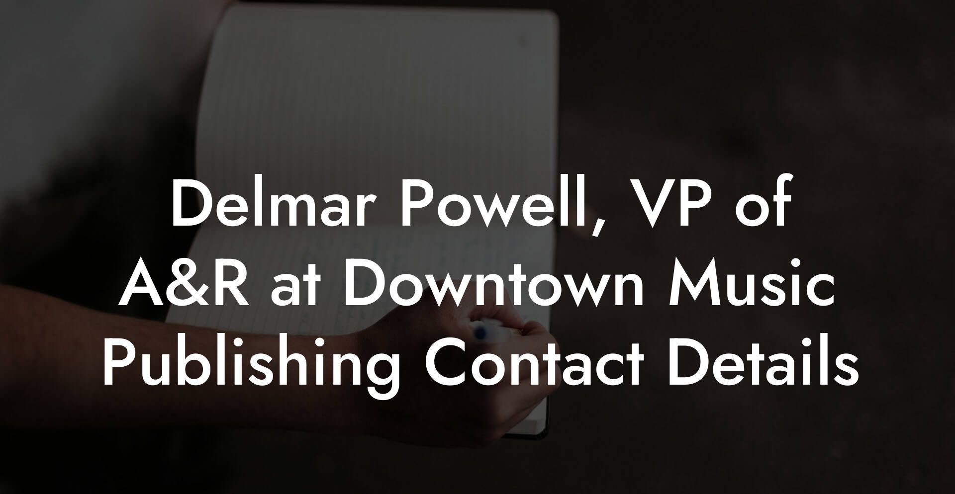 Delmar Powell, VP of A&R at Downtown Music Publishing Contact Details