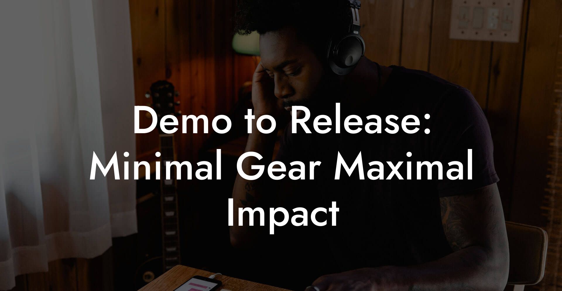Demo to Release: Minimal Gear Maximal Impact
